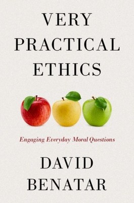Very Practical Ethics by David  Benatar (Paperback Book)