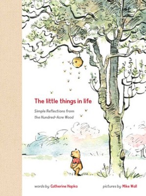 Winnie the Pooh The Little Things in Life - Hardcover By Hapka, Catherine - GOOD