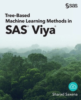 Sharad Saxena | Tree-Based Machine Learning Methods in SAS Viya | Taschenbuch