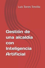 Gestin de una alcalda con Inteligencia Artificial by Luis M. Torres Trevi?o (Spa