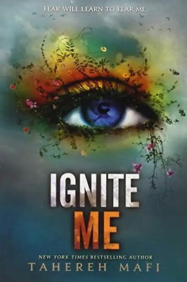 Ignite Me (Shatter Me) - Mafi, Tahereh