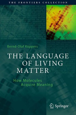 The Language of Living Matter | How Molecules Acquire Meaning | Küppers | Buch