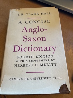 A Concise Anglo-Saxon Dictionary  4th Edition  by J. R. Clark Hall