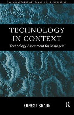Technology in Context: Technology Assessment for Managers (Routledge Studies...