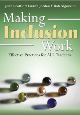 Making Inclusion Work: Effective Practices for , Beattie, Jordan, Algozzine-,