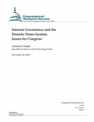 Internet Governance And The Domain Name System: Issues For Congress