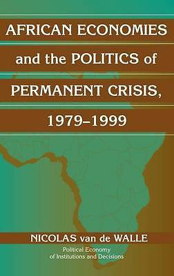 African Economies and the Politics of Permanent , Nicolas Van de Walle, New