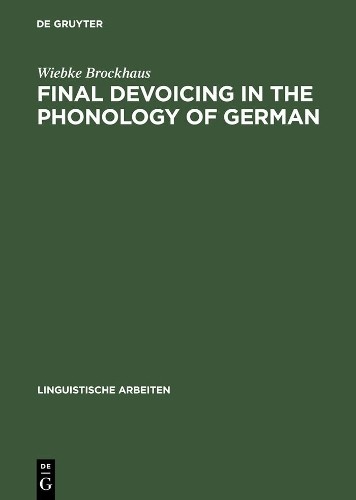 Wiebke Brockhaus Final Devoicing in the Phonology of German (Hardback)