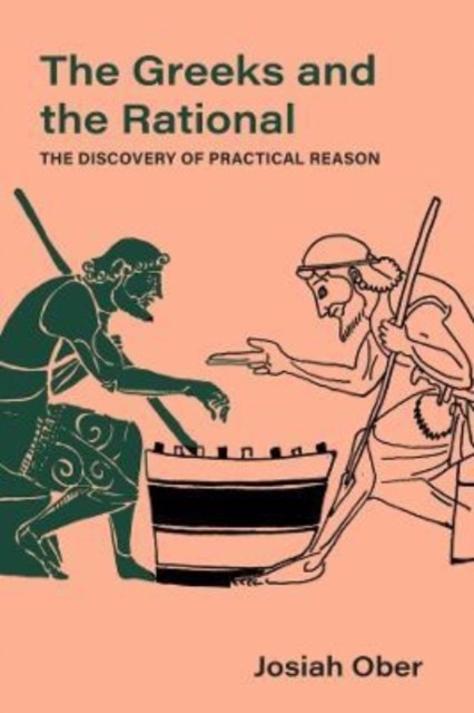 The Greeks and the Rational by Josiah Ober (Hardback Book)