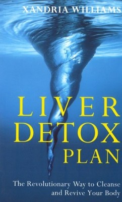 Liver Detox Plan: The Revolutionary Way to Cleanse and Revive Yo
