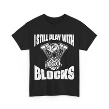 Car Shirt, I Still Play With Blocks Shirt, Mechanic Car Shirt, Car Racing Shirt