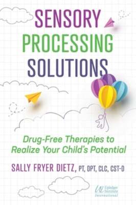 Sensory Processing Solutions: Drug-Free Therapies to Realize Your Child's: Used