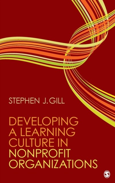 Developing a Learning Culture in Nonprofit  by Stephen J. J. Gill HARDBACK