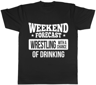 Weekend Forecast Wrestling with a Chance of Drinking Herren Damen T-Shirt