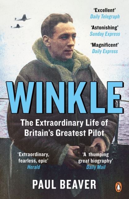 Winkle: The Extraordinary Life of Britain's Greatest Pilot by Paul Beaver