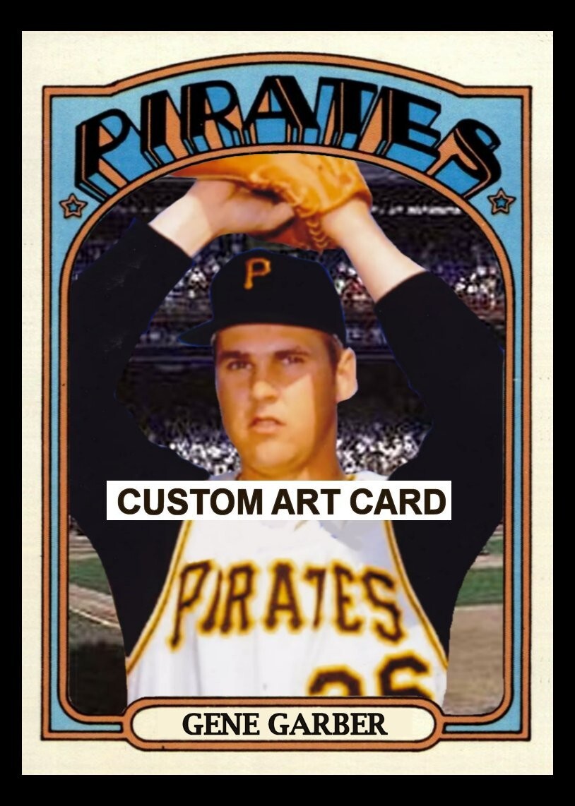Gene Garber Pittsburgh Pirates 1972 Custom Made Baseball Art Card