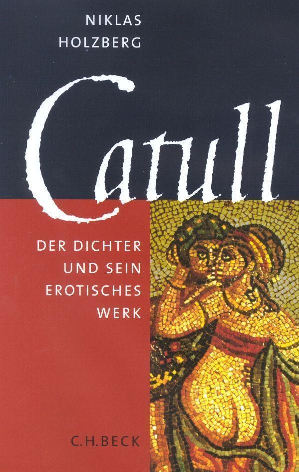 Catull | Niklas Holzberg | Der Dichter Und Sein Erotisches Werk | Buch