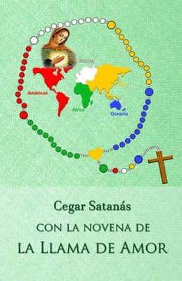 Cegar Satanás con la novena de la Llama de Amor: Novena de la Llama de Amor del