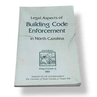 Legal Aspects of Building Code Enforcement in North Carolina 2nd Ed 1987