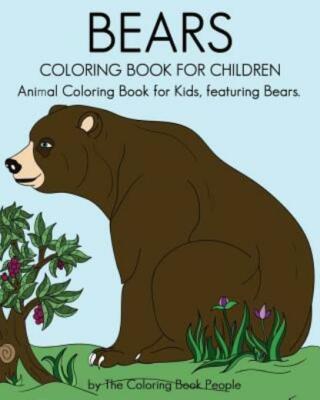 Bears Coloring Book For Children: Animal Coloring Book For Kids, Featuring Bears