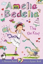 Amelia Bedelia Chapter Book #10: Amelia Bedelia Ties the Knot by Parish, Herman,