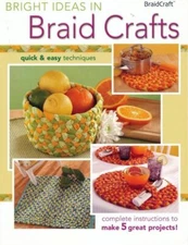 NEW BAYVIEW BRIGHT IDEAS IN BRAID CRAFTS 5 GREAT PROJECTS