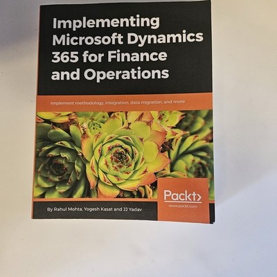 Implementing Microsoft Dynamics 365 for Finance and Operations: Implement me...