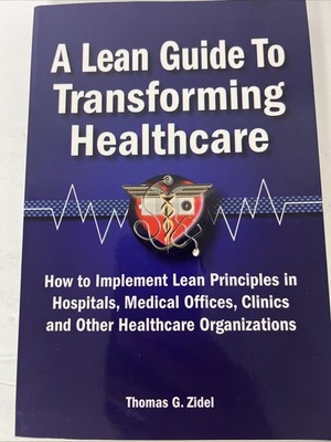 Lean Guide to Transforming Healthcare : How to Implement Lean Principles in...