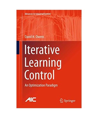 Iterative Learning Control: An Optimization Paradigm, David H. Owens