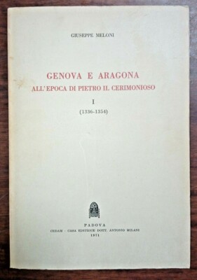 GIUSEPPE MELONI GENUA UND ARAGONA zur Zeit von Pietro il Cerimonioso I 1971 CVPT