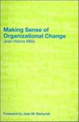 Making Sense of Organizational Change, Paperback by Mills, Jean Helms, Brand ...