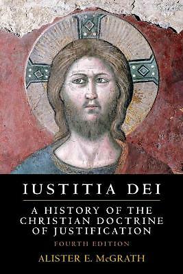 Iustitia Dei: A History of the Christian Doctrine of Justification by Alister...