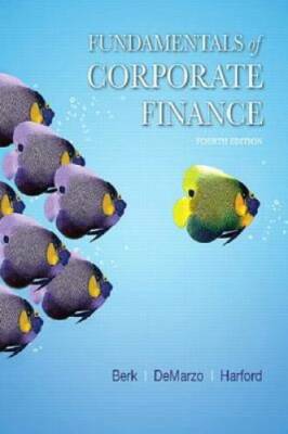 Fundamentals of Corporate Finance (4th Edition) (Berk, DeMarzo & Harford, - GOOD