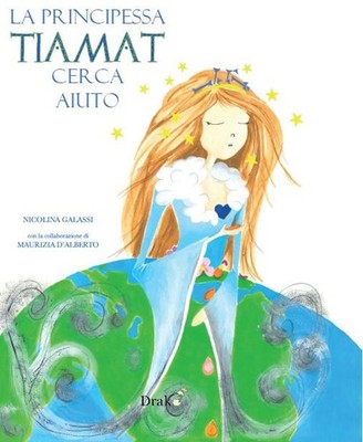 Prinzessin Tiamat sucht Hilfe - Galassi Nicolina, D'Alberto Maurizia