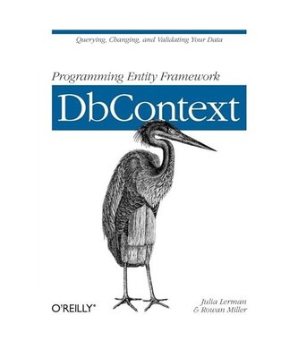 Programming Entity Framework: Dbcontext: Querying, Changing, and Validating Your