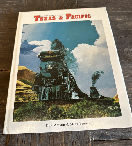 Texas & Pacific by Don Watson & Steve Brown HC 1978 256 Pages EXCELLENT COND!