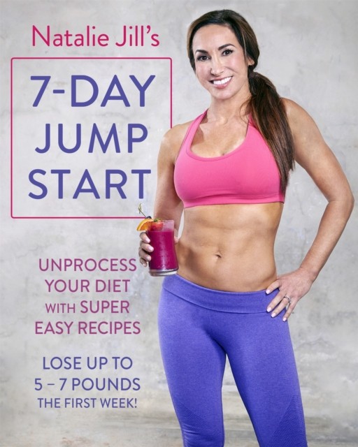 Natalie Jill's 7-Day Jump Start: Unprocess Your. Jill.#+,.#+,.#+,.#+,.#+,.# - Image 5