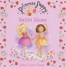 Princess Poppy: Ballet Shoes (Princess Poppy Picture Books),Janey Louise Jones