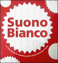 Suono bianco. Libro pop-up - [Franco Cosimo Panini Editore]