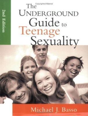 The Underground Guide to Teenage Sexuality , Basso, Michael J.