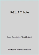 9-11: A Tribute by Press Association (Great Britain)