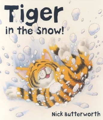 Nick Butterworth / Tiger in the Snow! /  9780007119691