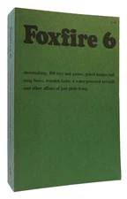 Eliot Wigginton FOXFIRE 6 Shoemaking, 100 Toys and Games, Gourd Banjos and Song