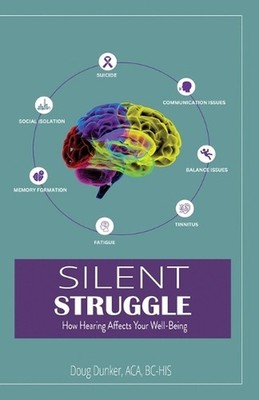 Silent Struggle: How Hearing Health Affects Cognition by Bc-His Doug Dunker Aca 