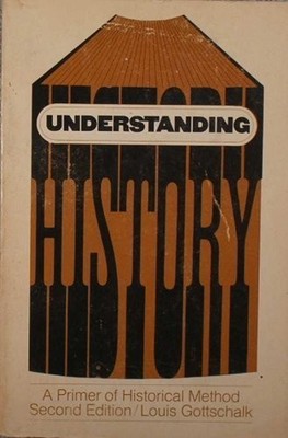Understanding History : A Primer of Historical Method Louis M. Go