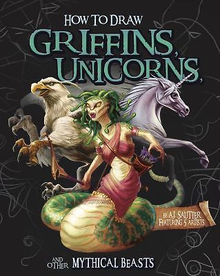 How to Draw Griffins, Unicorns, and Other Mythical Beasts (Drawing Fantasy Creat