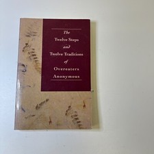 The Twelve Steps and Twelve Traditions of Overeaters Anonymous
