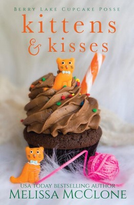 Kittens & Kisses (Berry Lake Cupcake Posse) by Mcclone, Melissa
