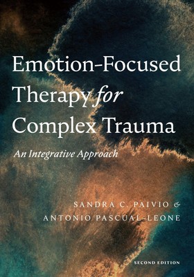 Emotion-Focused Therapy for Complex Trauma, Sandra C. Paivio