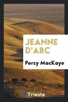 Percy Mackaye | Jeanne D'arc | Taschenbuch | Englisch (2017) | EAN 9780649160433